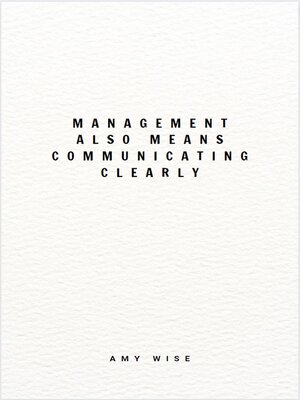 cover image of Management Also Means Communicating Clearly
